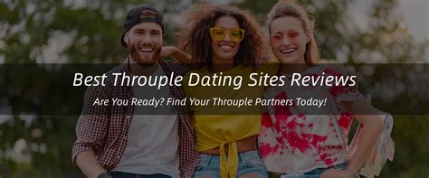 Nov 10, 2022 · Throuple Dating and Relationship Tips 1. Find Throuple Partners Online. If you are only at the interest stage of being in a throuple, either with a current partner or by …